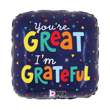 Load image into Gallery viewer, 18&quot; You&#39;re Great I&#39;m Grateful Balloon
